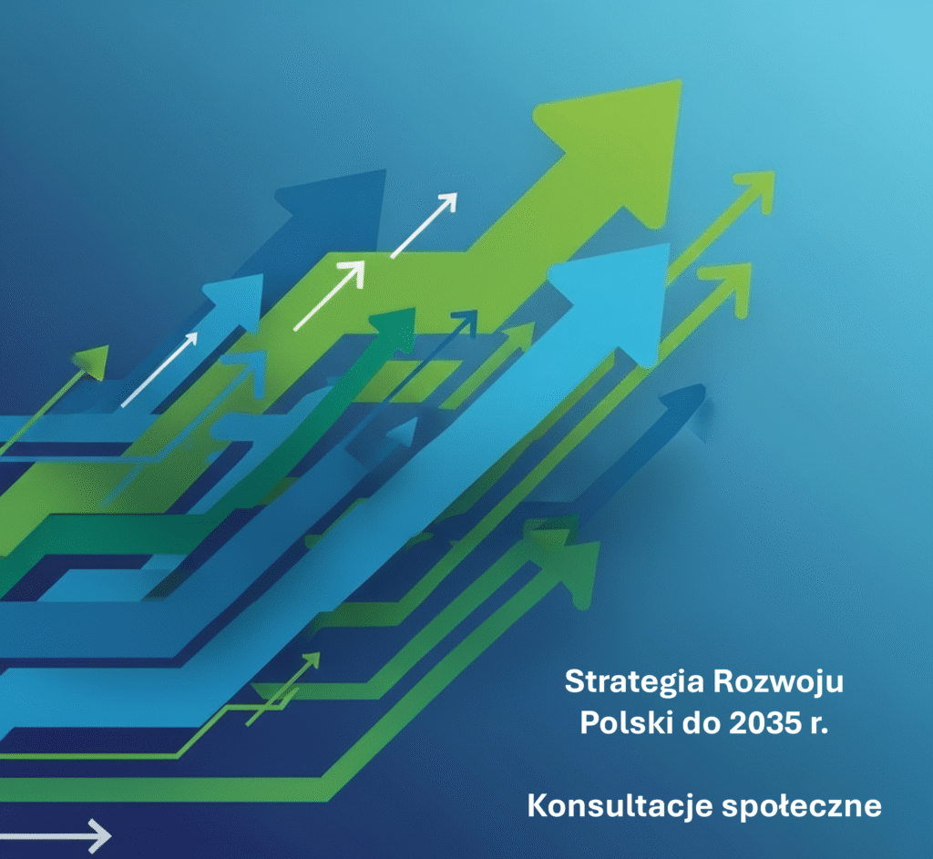 Grafika promująca konsultacje publiczne Strategii Rozwoju Polski do 2035 r. Widoczne są wznoszące się w górę, stylizowane strzałki w odcieniach zieleni i błękitu, symbolizujące rozwój i postęp. Na grafice znajduje się napis: "Strategia Rozwoju Polski do 2035 r. Konsultacje społeczne".